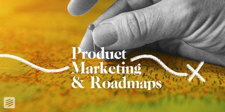 image for article "Why Should Product Marketing be Involved in Roadmaps?"