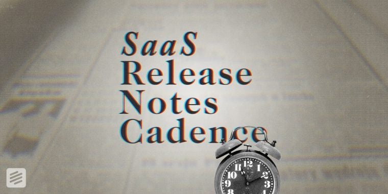 Thumbnail for SaaS release Notes Cadence