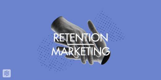 Everything You Need To Know About Retention Marketing