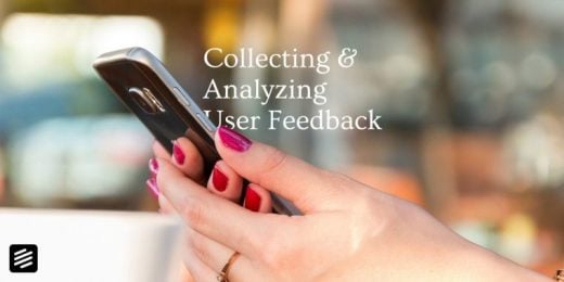 Your Complete Guide To Collecting and Analyzing User Feedback