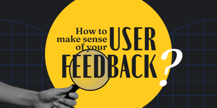 image for article "How to Make Sense of All Your User Feedback"